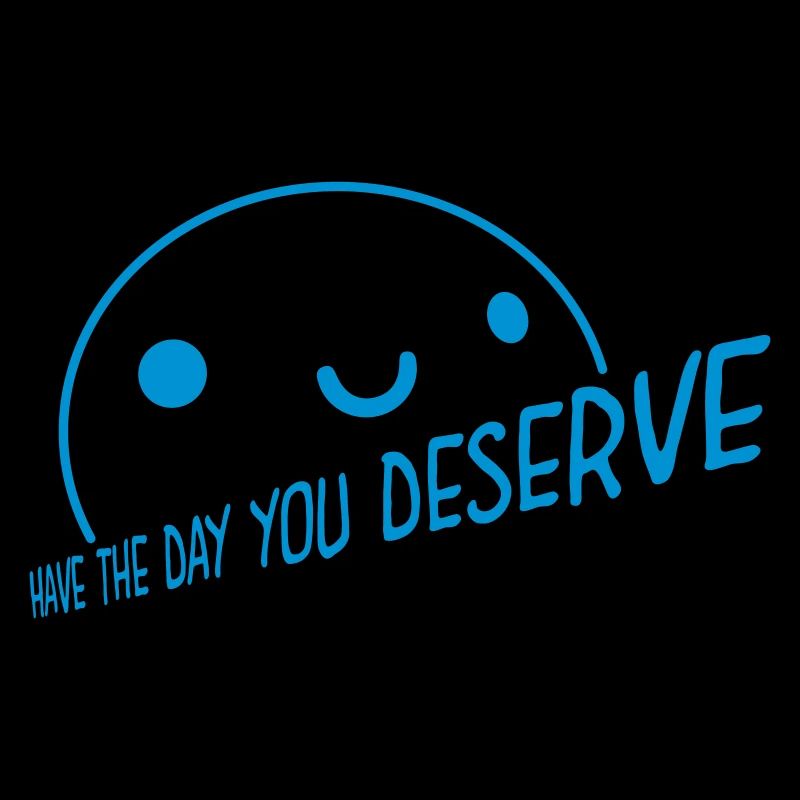 the day you deserve