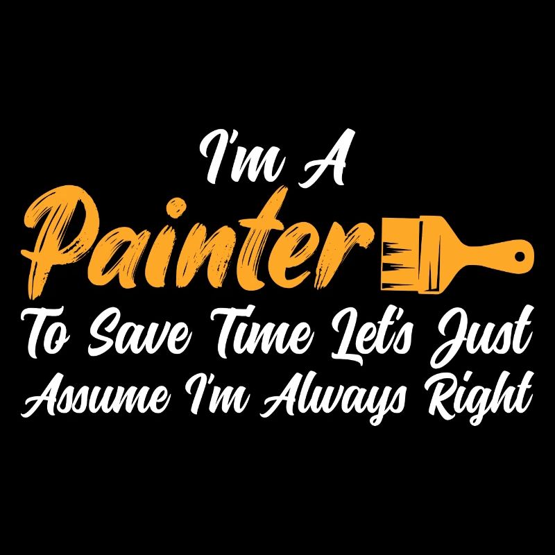 I'm A Painter To Save Time Job Profession