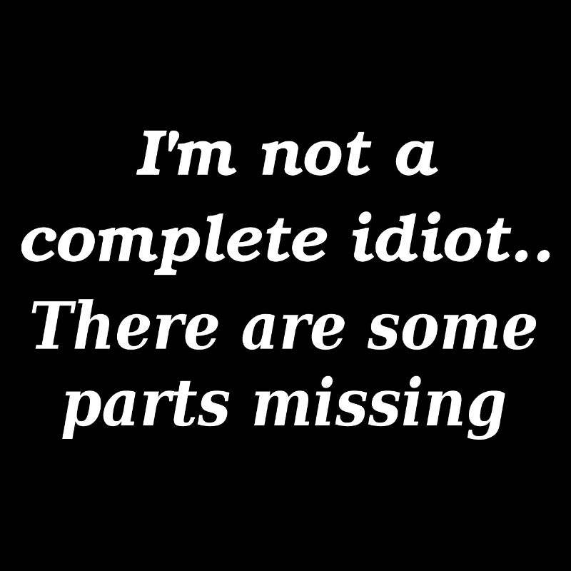 Not a complete idiot slogan