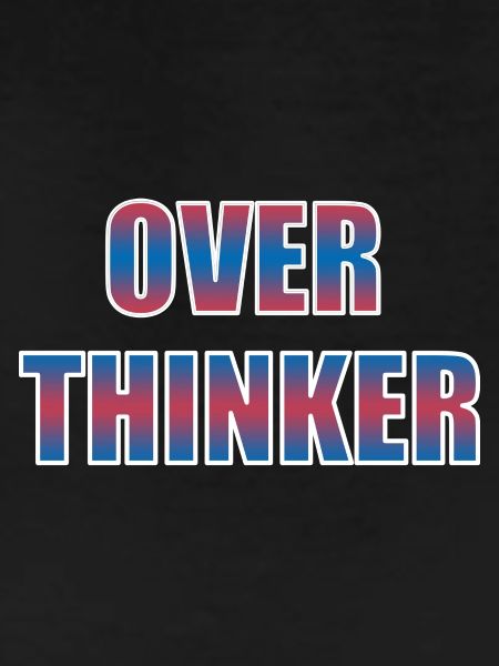 Overthinker
