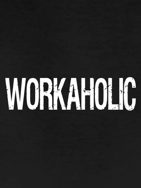 workaholic