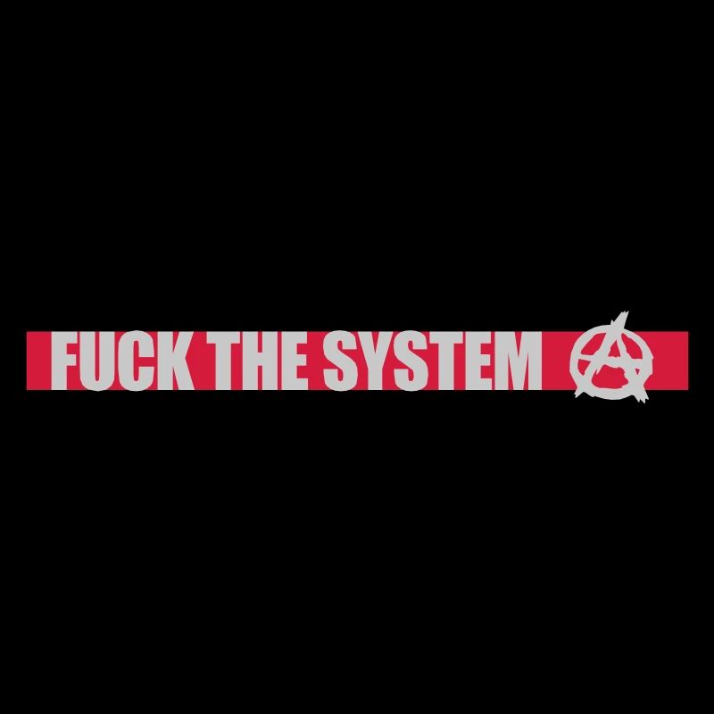 Fuck l'anarchie du système