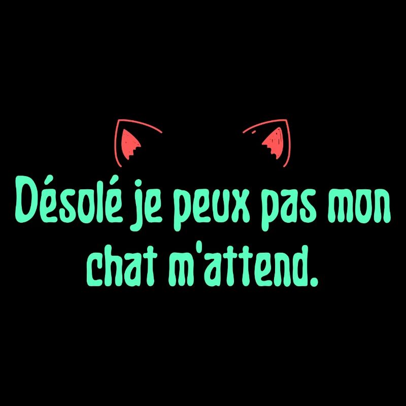Désolé je peux pas mon chat m'attend. Tête de chat
