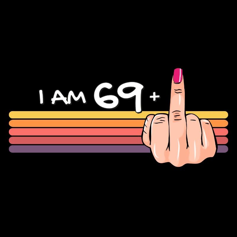 Ich bin 69 + 1 Mittelfinger-Shirt Ich bin 69 plus,