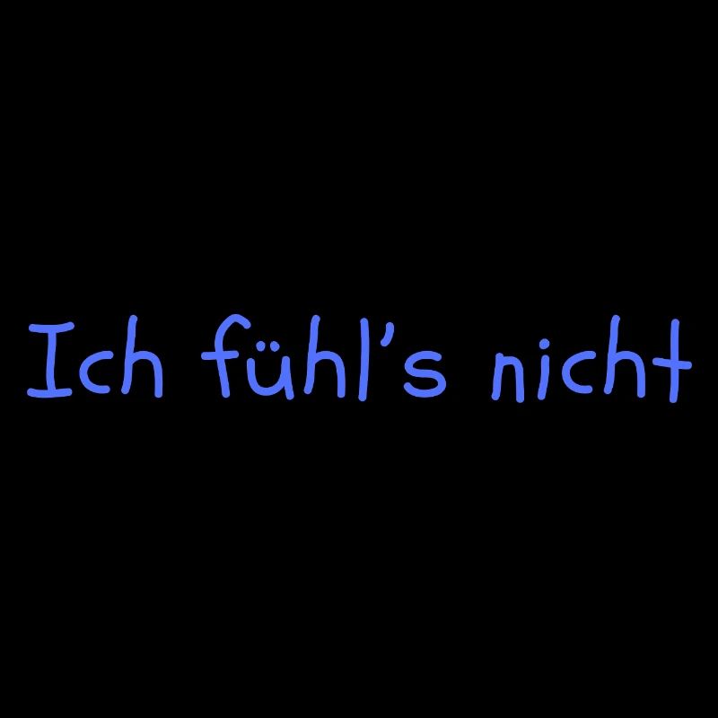 Ich fühls nicht