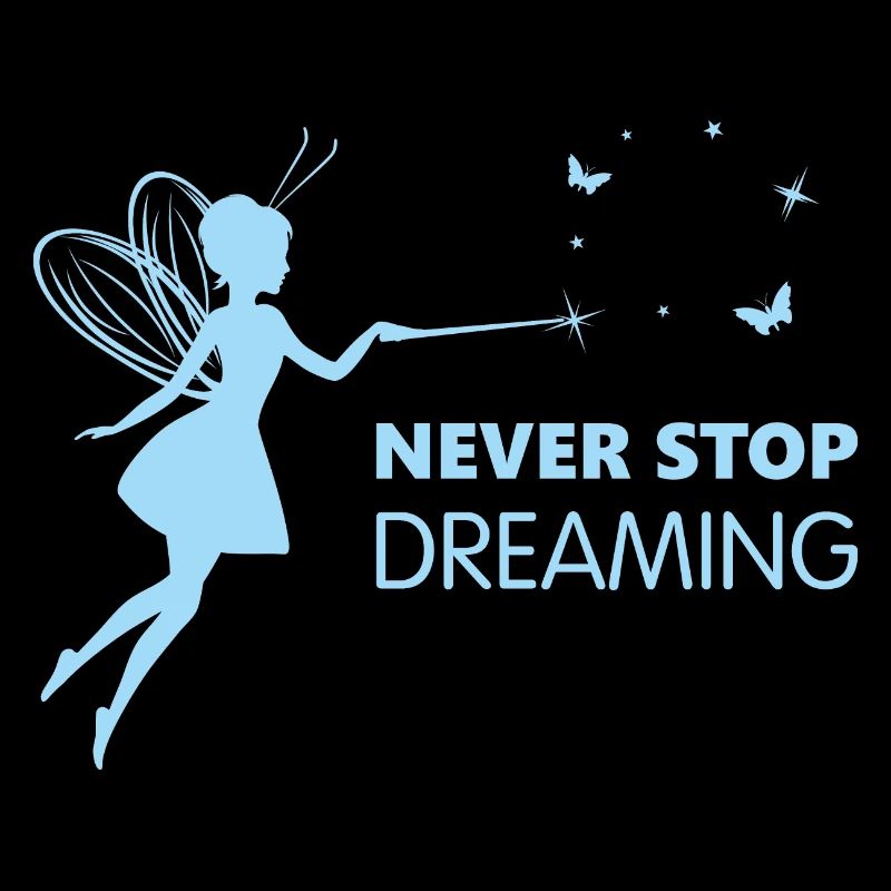 Never stop dreaming