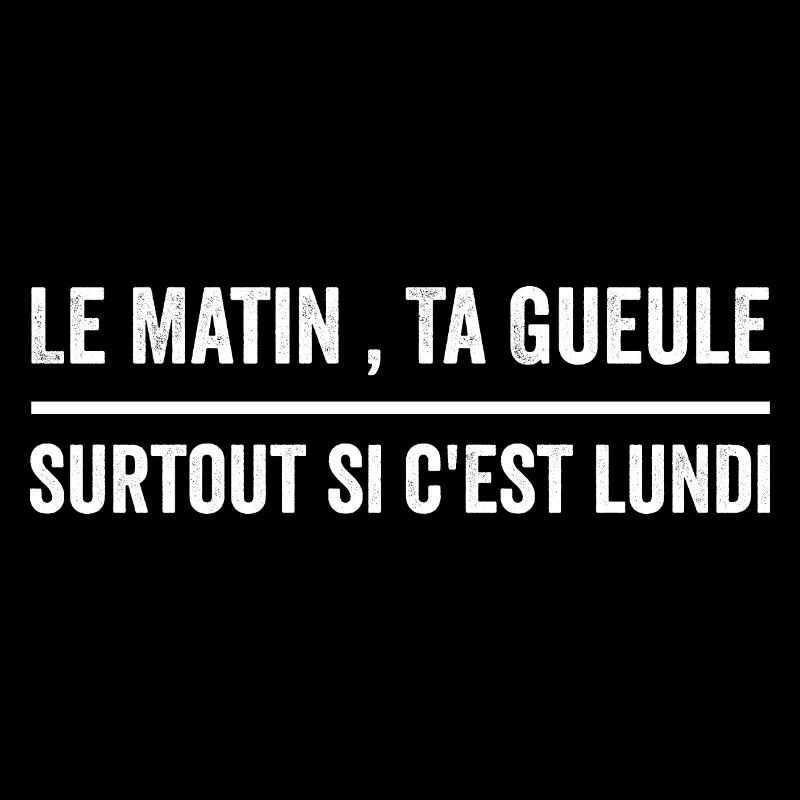 Le matin, ta gueule!