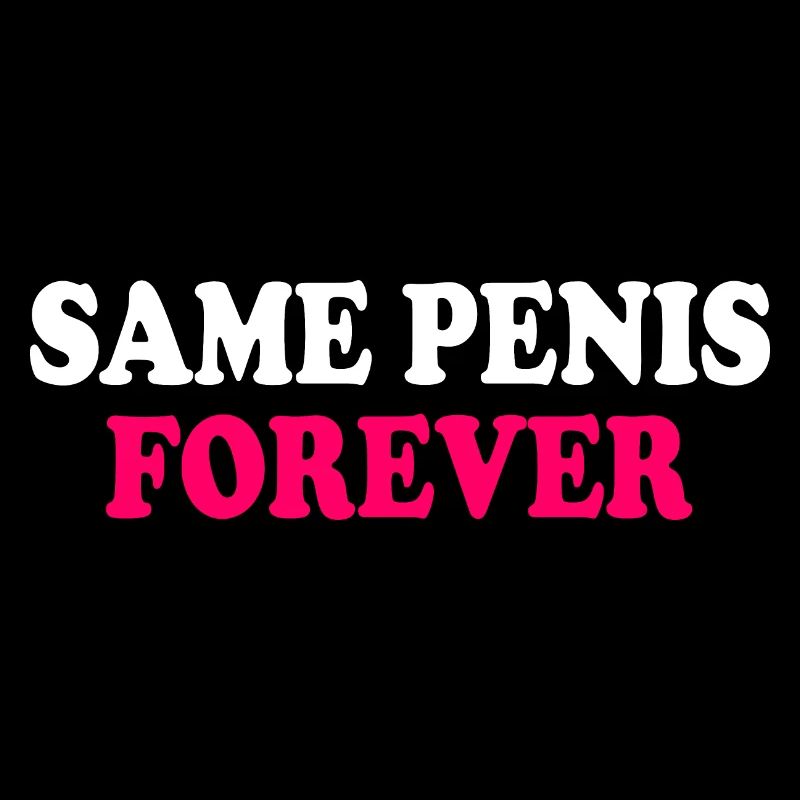Same penis forever