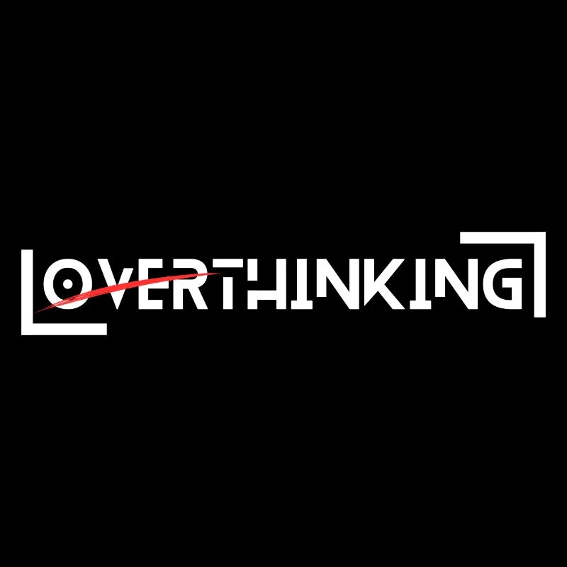Overthinking