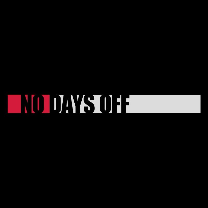 no days off quote