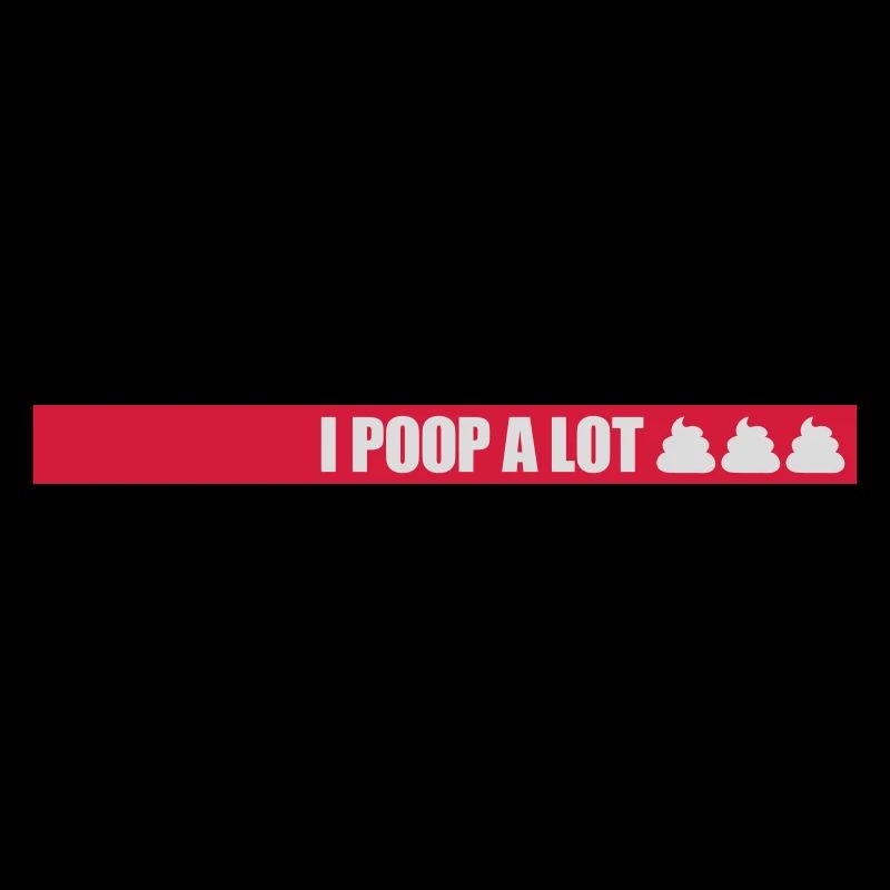 I poop a lot