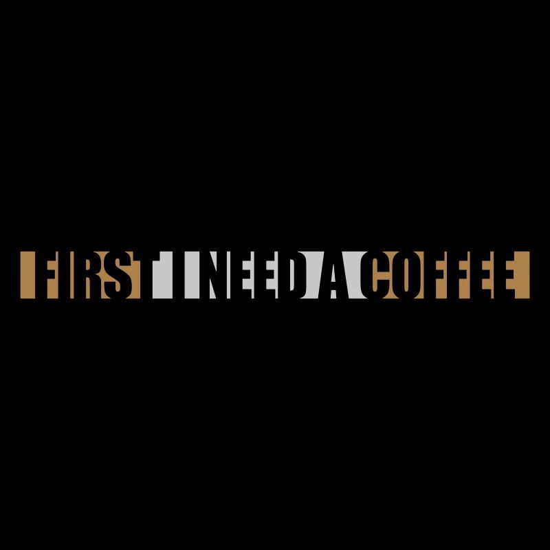 Fist I need Coffee