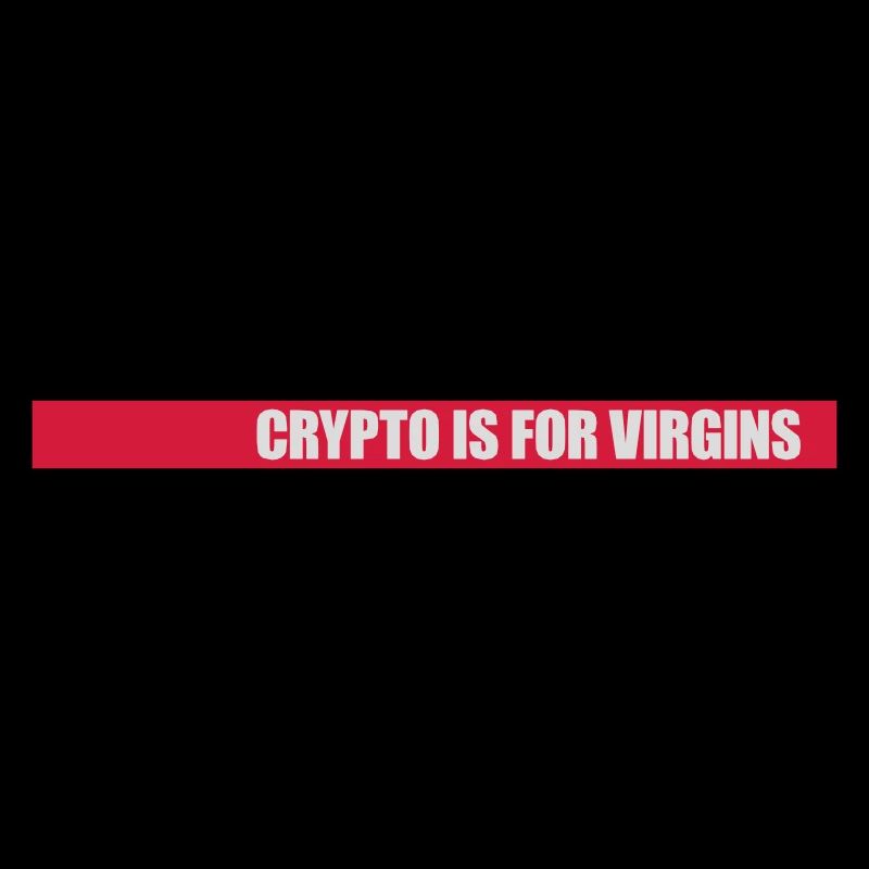 crypto is for virgins