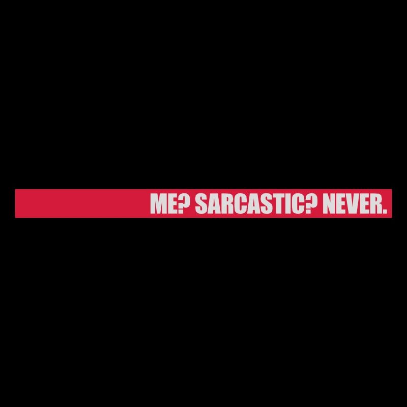 me sarcastic never Zitat