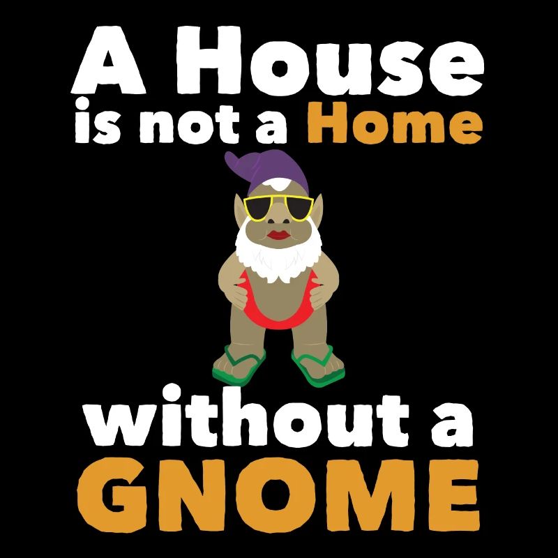 Gnome de jardin Une maison n’est pas une maison sans gnome