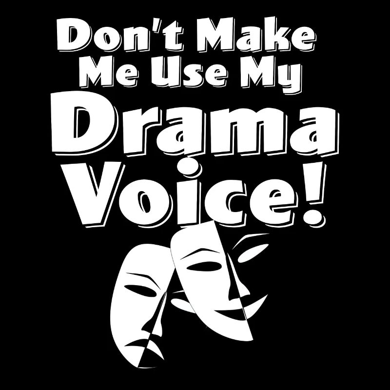 Drame - Ne me faites pas utiliser ma voix dramatique