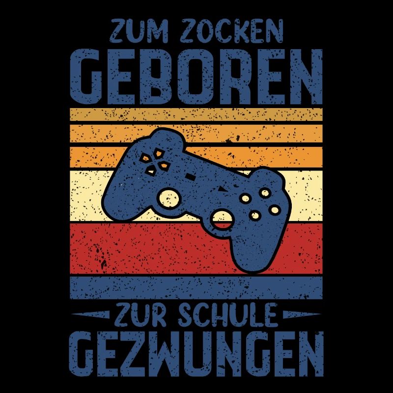 Zum Zocken Geboren Zur Schule Gezwungen