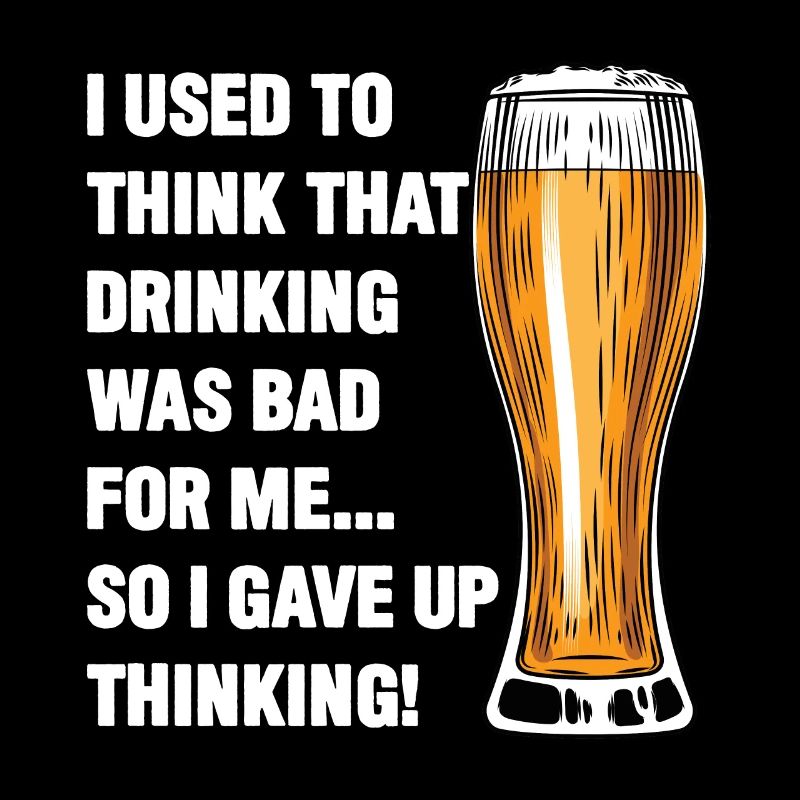 Beer I Used To Think Drinking Was Bad For Me