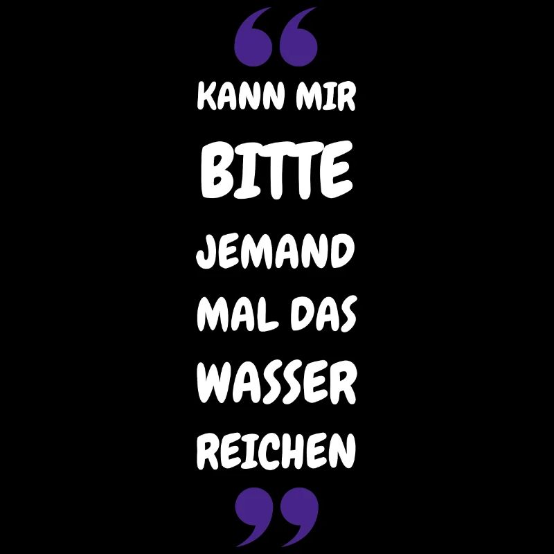 Kann mir bitte jemand das Wasser reichen?
