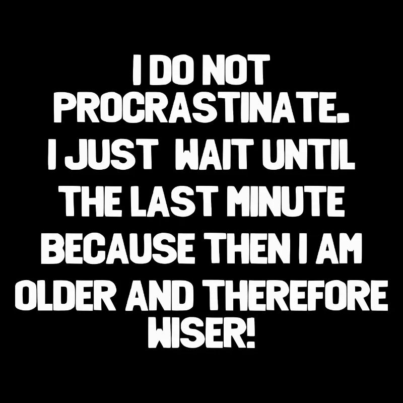 I Do Not Procrastinate