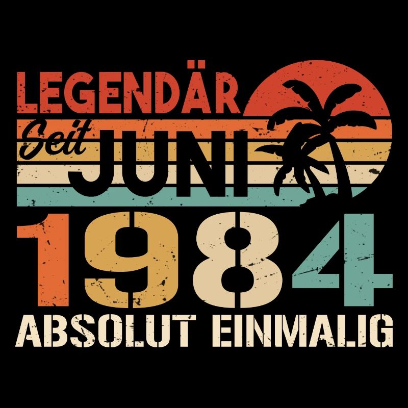 Legendär seit Juni 1984 - Geburtstag 1984