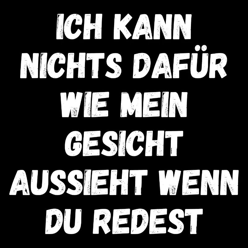 Ich kann nichts dafür wie mein Gesicht aussieht