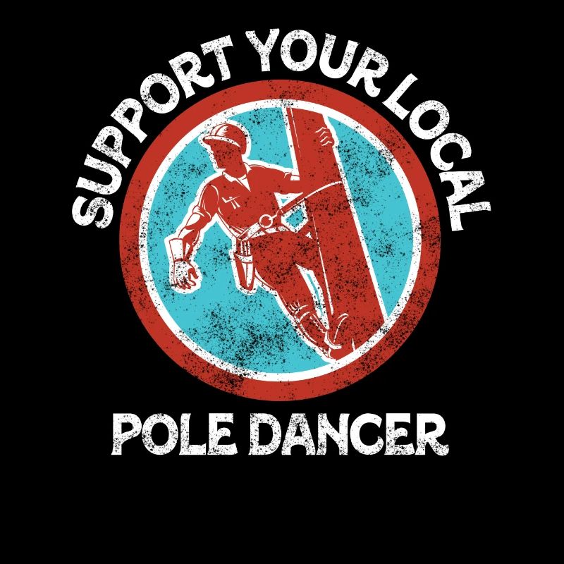 Support Your Local Pole Dancer Lineman