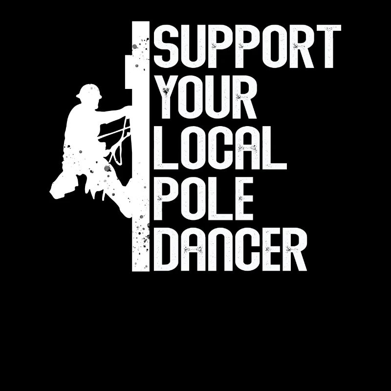 Support Your Local Pole Dancer Lineman