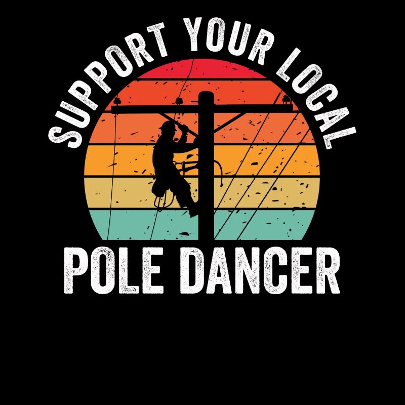 Support Your Local Pole Dancer Lineman