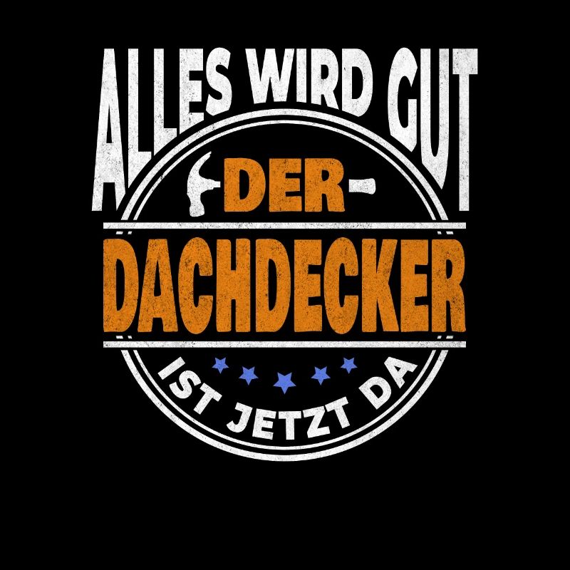 Alles wird gut der Dachdecker ist jetzt da Meister