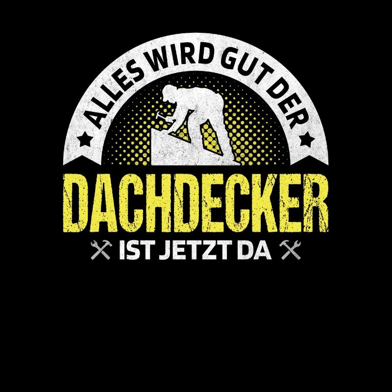 Alles wird gut der Dachdecker ist jetzt da Meister