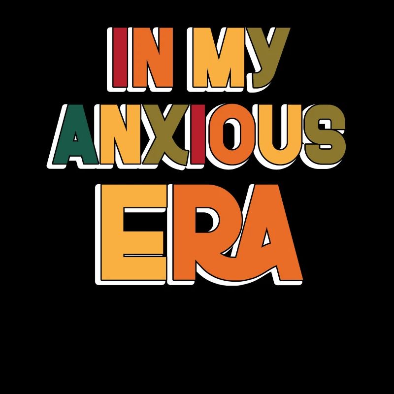 In My Anxiety Era Funny Rethinking