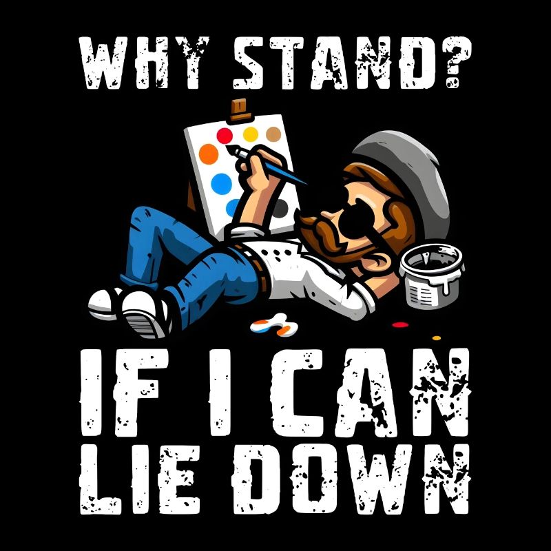 WHY STAND? IF I CAN LIE DOWN