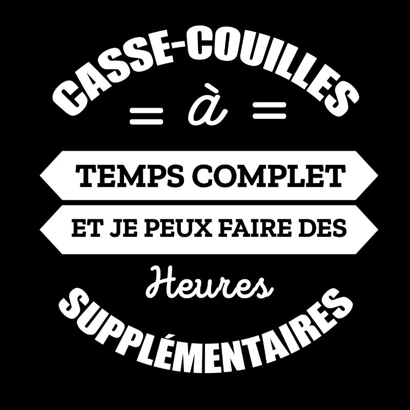 CASSE-COUILLES A TEMPS COMPLET