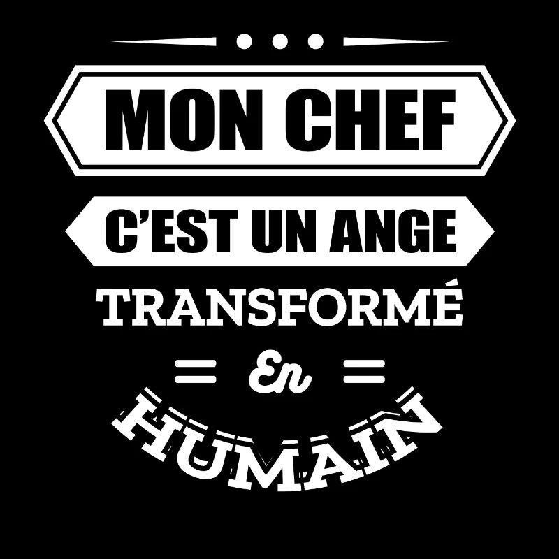 MON CHEF C'EST UN ANGE TRANSFORMÉ EN HUMAIN