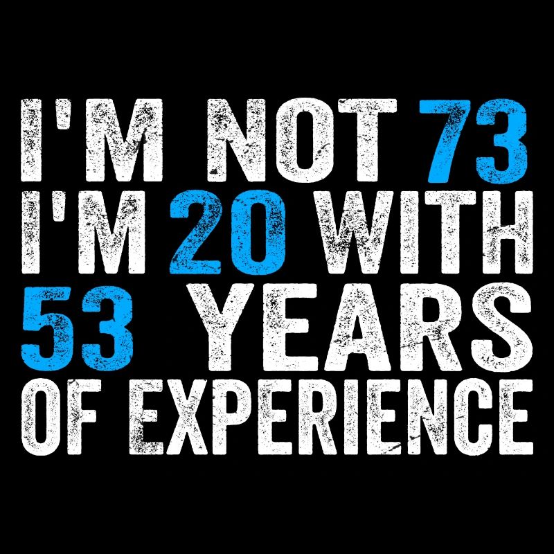 73 ans Anniversaire Drôle Idée d’anniversaire Humour 73