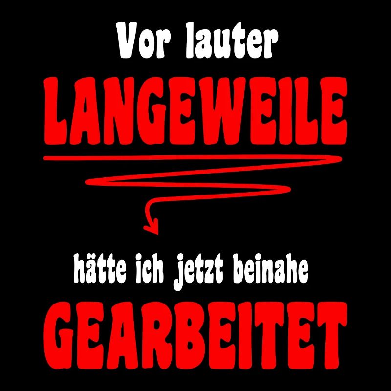 Langeweile Arbeit Spruch Beruf Job Kollege