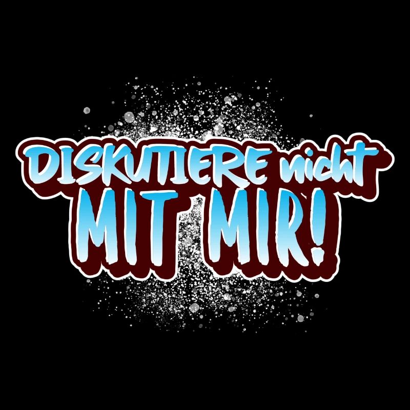 "Diskutiere nicht mit mir" lustiger Spruch