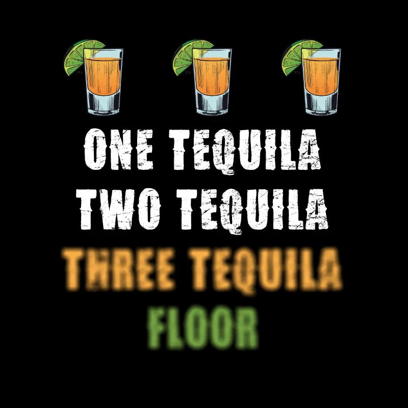 One Tequila Two Tequila Three Tequila Floor