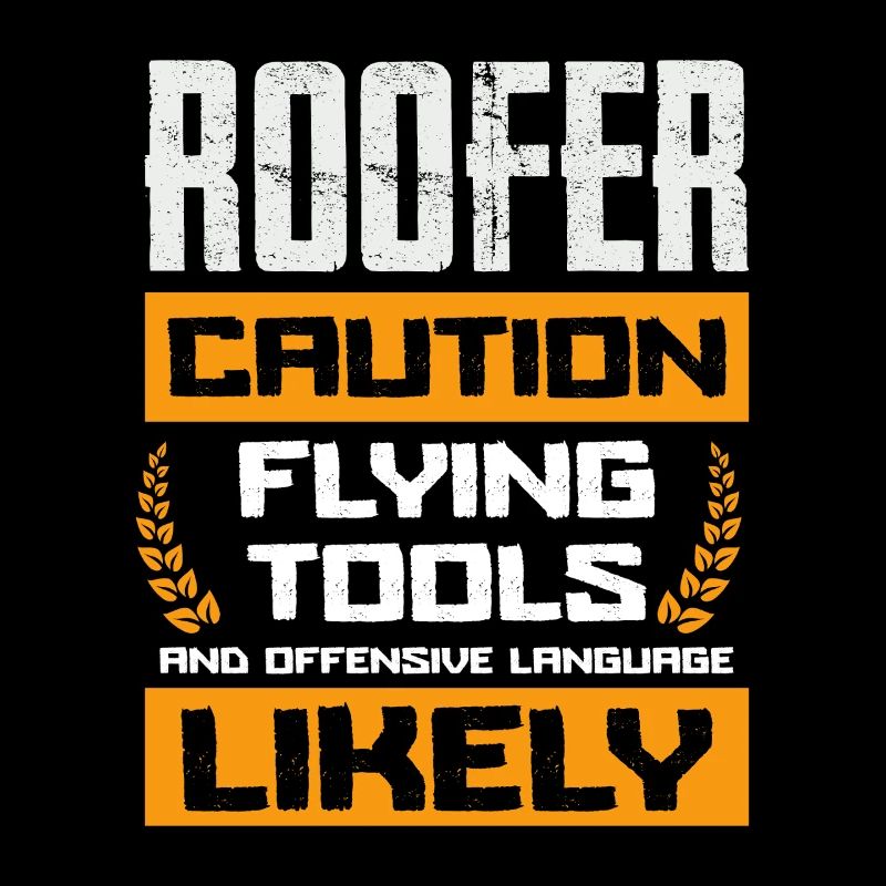 Roofer Warning Flying Tools And Language