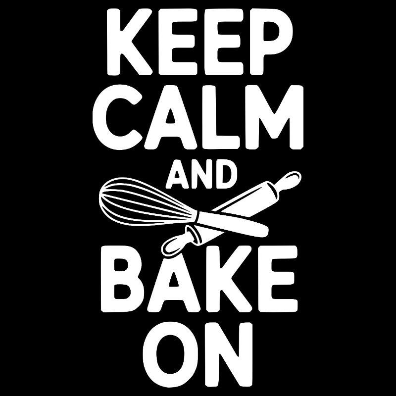 Keep Calm and Bake On