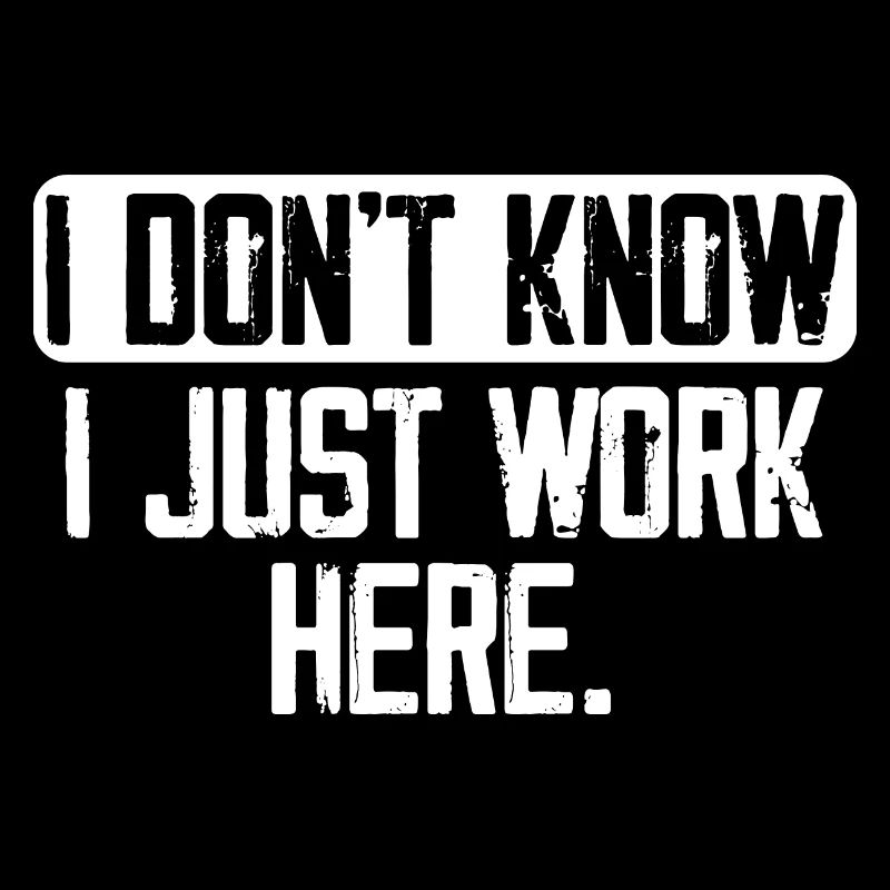 I Don't Know I Just Work Here, Funny, Jokes