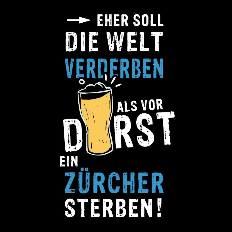 eher soll die Welt verderben als vor Durst ein