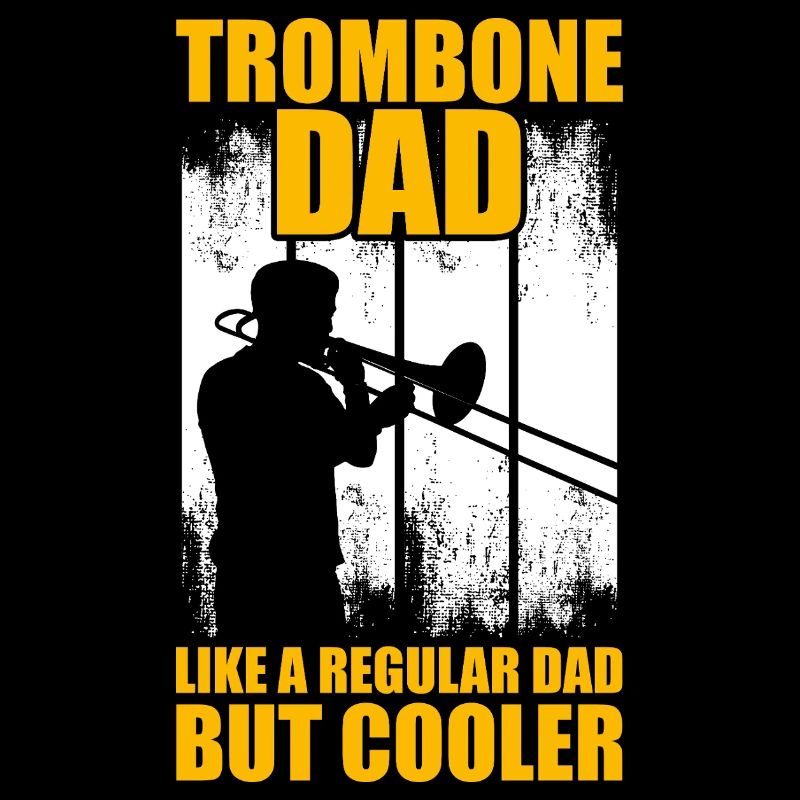 Trombone Dad Trombone Trombone Player Trombonist