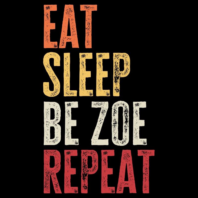 Eat Sleep Be Zoe Repeat Retro Name