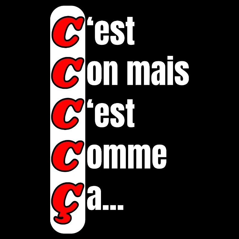 C'est con mais c'est comme ça