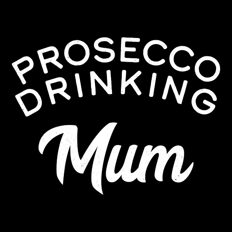 Prosecco Drinking Mum