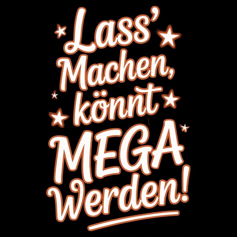 Lass' Machen Könnt Mega Werden Optimistisch Spruch