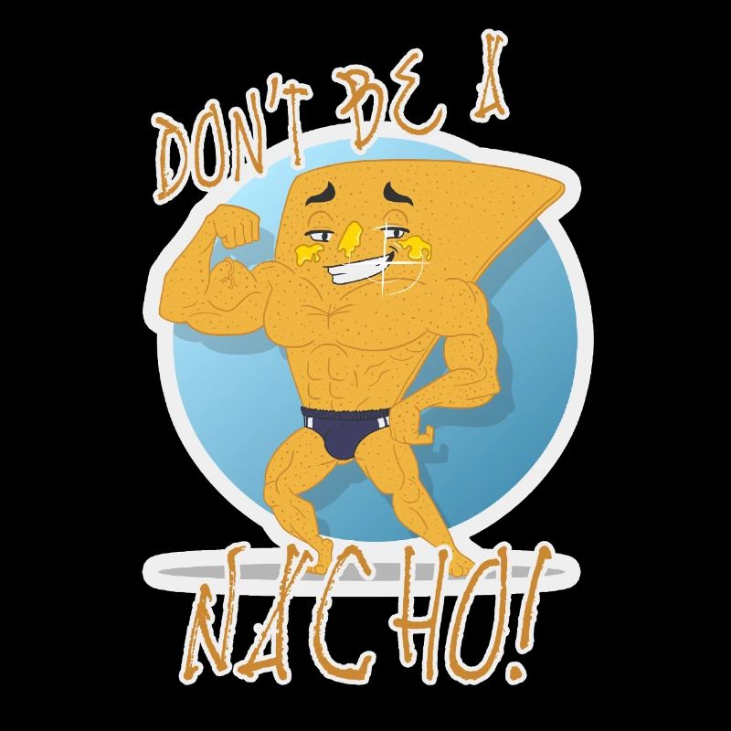 Don't Be a Nacho
