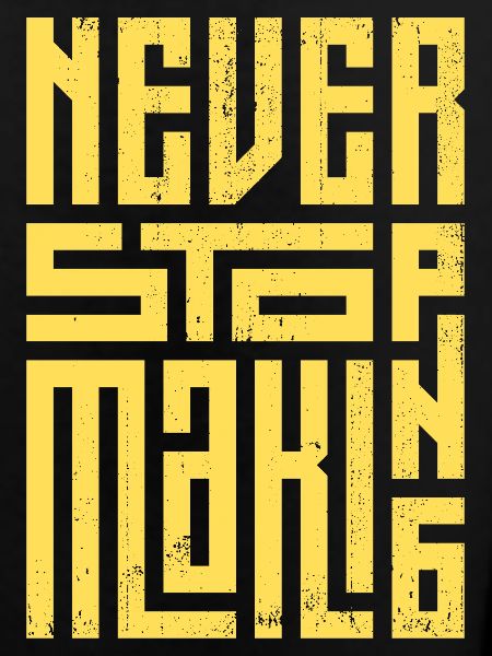 Never Stop Making